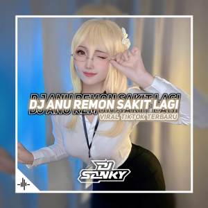 收聽Dj SanKY的Dj Anu Remon Sakit Lagi歌詞歌曲