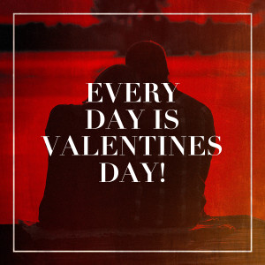 I Will Always Love You的专辑Every Day Is Valentines Day!