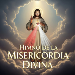 ดาวน์โหลดและฟังเพลง Himno de la Misericordia Divina พร้อมเนื้อเพลงจาก Rául Galeano