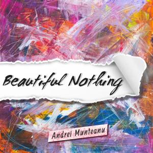 อัลบัม Beautiful Nothing ศิลปิน Andrei Munteanu