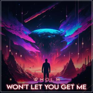 อัลบัม Won't Let You Get Me ศิลปิน Wholm