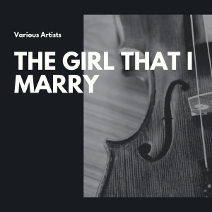 The Girl That I Marry dari Mary Kent