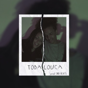 收聽End Beats的Toda Louca歌詞歌曲