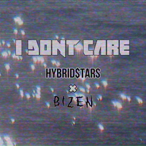 Album I Don't care (feat. BIZEN) from Hybrid$tars