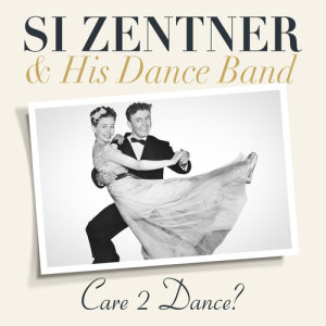 Album Care 2 Dance ? from Si Zentner & His Dance Band