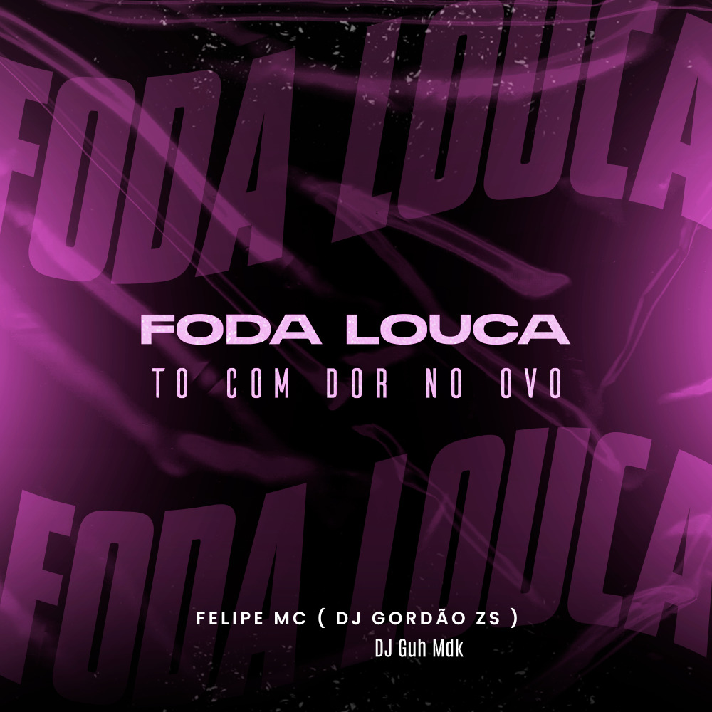 Foda Louca - To Com Dor no Ovo