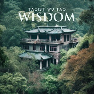 Taoist Wu Tao Wisdom (The Deepest Version of Oneself Meditation, Chinese Tao Philosophy)