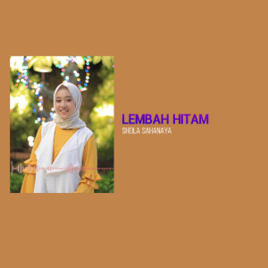 Listen to Lembah Hitam song with lyrics from Sheila Sahanaya