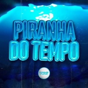 อัลบัม Piranha Do Tempo (Explicit) ศิลปิน DJ Mozart