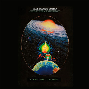 อัลบัม Francesco Lupica Cosmic Beam Experience: Cosmic Spiritual Music ศิลปิน Francesco Lupica