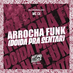 收聽MC C4的Arrocha Funk (Doida pra Sentar)歌詞歌曲