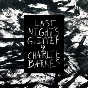 Charlie Barnes的專輯Last Night's Glitter