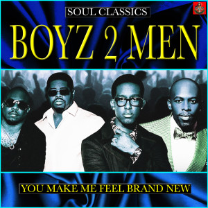 ดาวน์โหลดและฟังเพลง You Make Me Feel Brand New พร้อมเนื้อเพลงจาก Boyz II Men