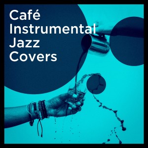 Relaxing Instrumental Jazz Academy的专辑Café Instrumental Jazz Covers