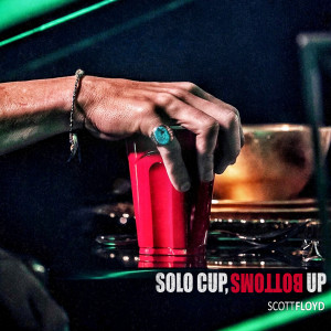 Solo Cup, Bottoms Up dari Scott Floyd