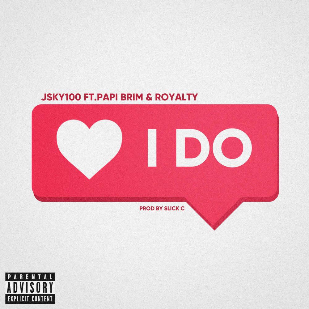 I do (feat. Papi Brim & Royalty The Ghetto Prince) (Explicit)