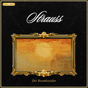 Richard Strauss的專輯Strauss: Der Rosenkavalier