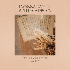 收听Beth的I Wanna Dance With Somebody歌词歌曲