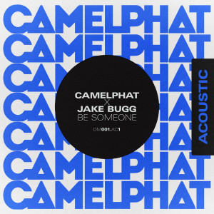 ดาวน์โหลดและฟังเพลง Be Someone (Acoustic) พร้อมเนื้อเพลงจาก CamelPhat