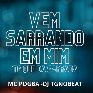 收聽MC Pogba的Vem Sarrando em Mim - Tg Que da Sarrada (Explicit)歌詞歌曲