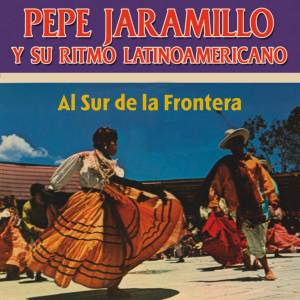 Album Al sur de la frontera oleh Pepe Jaramillo