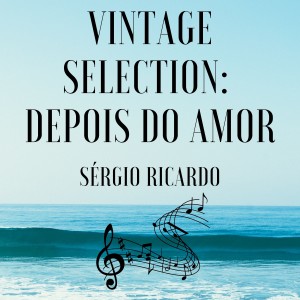 Sérgio Ricardo的专辑Vintage Selection: Depois Do Amor (2021 Remastered)
