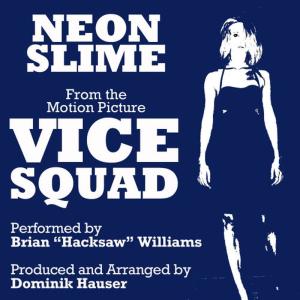 อัลบัม "Neon Slime" (From the Motion Picture "Vice Squad") ศิลปิน Brian "Hacksaw" Williams