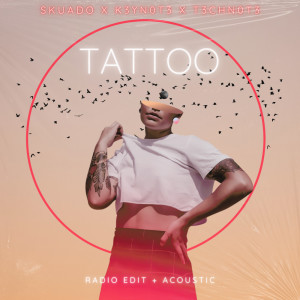 ดาวน์โหลดและฟังเพลง Tattoo (Radio Edit) พร้อมเนื้อเพลงจาก K3YN0T3