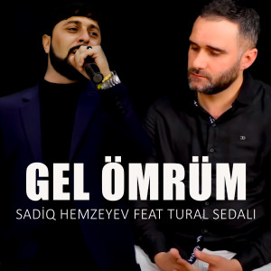 Dengarkan lagu Gel Ömrüm nyanyian Sadiq Hemzeyev dengan lirik