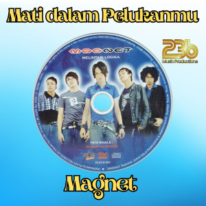 收聽Magnet的Mati Dalam Pelukanmu歌詞歌曲