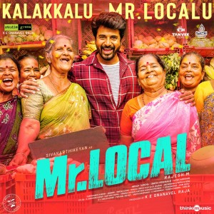 Listen to Kalakkalu Mr. Localu (From "Mr. Local") song with lyrics from Hiphop Thamizha
