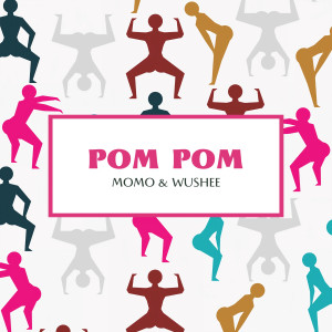 ดาวน์โหลดและฟังเพลง Pom Pom พร้อมเนื้อเพลงจาก Wushee