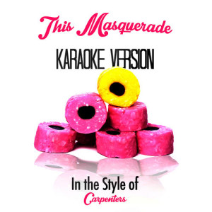 ดาวน์โหลดและฟังเพลง This Masquerade (In the Style of Carpenters) [Karaoke Version] พร้อมเนื้อเพลงจาก Karaoke - Ameritz