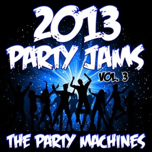 The Party Machines的專輯2013 Party Jams, Vol. 3