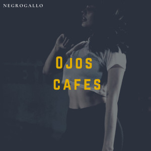 Negrogallo的專輯Ojos Cafés (Explicit)