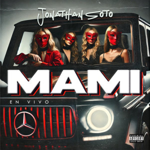 ดาวน์โหลดและฟังเพลง Mami (En Vivo|Explicit) พร้อมเนื้อเพลงจาก Jonathan Soto