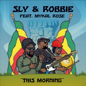 Sly & Robbie的專輯This Morning (feat. Mykal Rose)