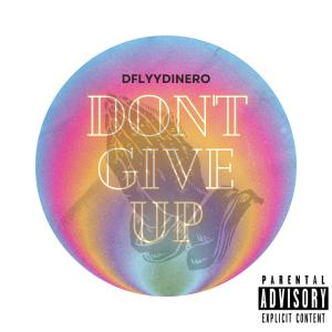 DFLYYDINERO的專輯DON'T GIVE UP (Explicit)