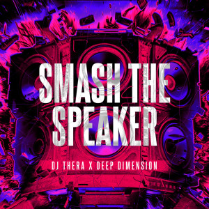 收听DJ Thera的Smash The Speaker歌词歌曲