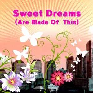 ดาวน์โหลดและฟังเพลง Sweet Dreams (Are Made Of This) พร้อมเนื้อเพลงจาก ดารานักร้องหลายคน