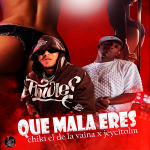 Listen to Que Mala Eres (Explicit) song with lyrics from Chiki El De La Vaina