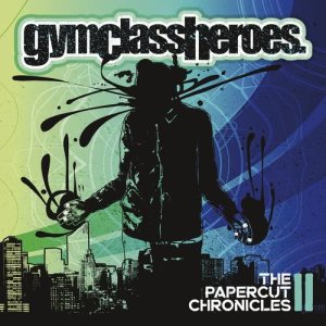 อัลบัม The Papercut Chronicles II ศิลปิน Gym Class Heroes