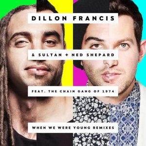 ดาวน์โหลดและฟังเพลง When We Were Young (Grandtheft Remix) พร้อมเนื้อเพลงจาก Dillon Francis