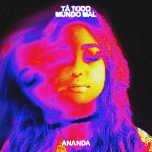 Album TÁ TODO MUNDO MAL oleh Ananda