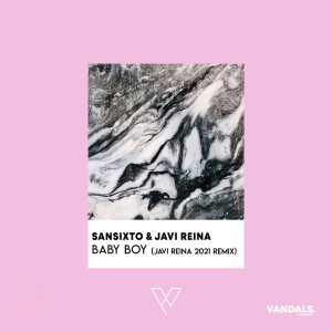 อัลบัม Baby Boy (Javi Reina 2021 Remix) ศิลปิน Sansixto