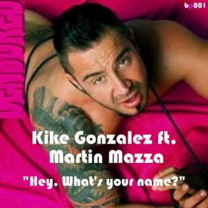 Kike Gonzalez的專輯Hey, What's Your Name? (Bp001)