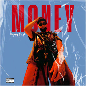 Listen to Money (Explicit) song with lyrics from Happy Singh