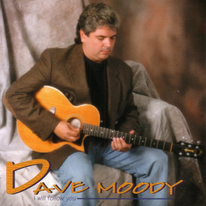 ดาวน์โหลดและฟังเพลง I Will Follow You พร้อมเนื้อเพลงจาก Dave Moody