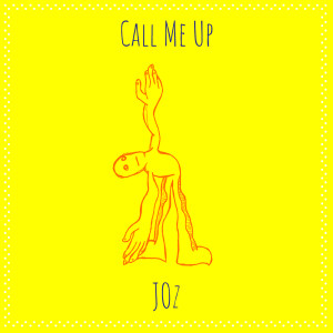 Listen to Call Me Up (Explicit) song with lyrics from Joz