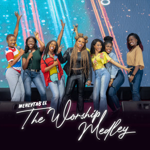 Listen to The Worship Medley song with lyrics from Meheytab'el